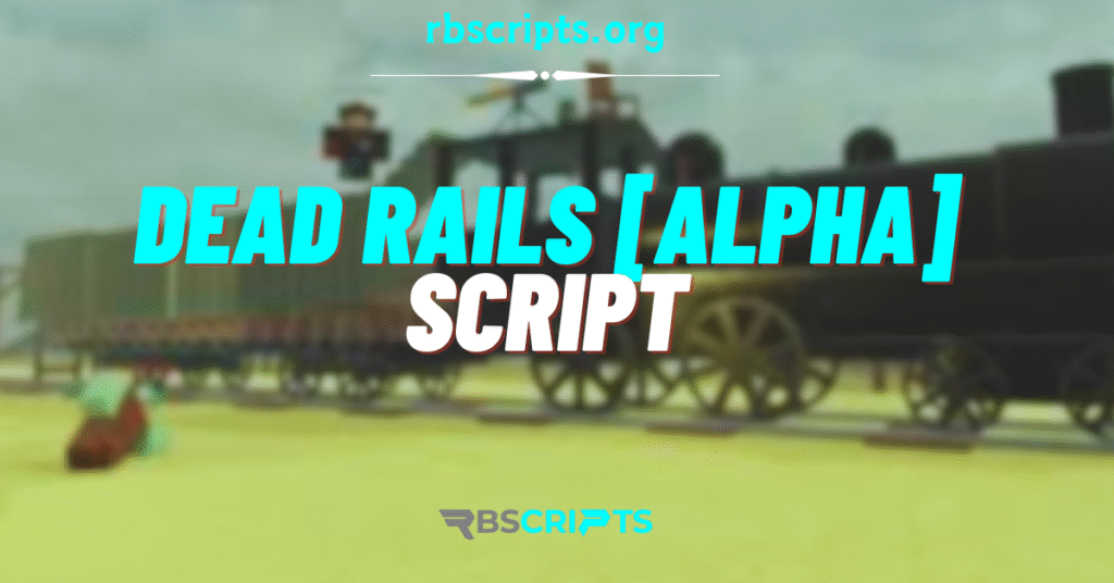 Current image: Dead Rails [Alpha] Script