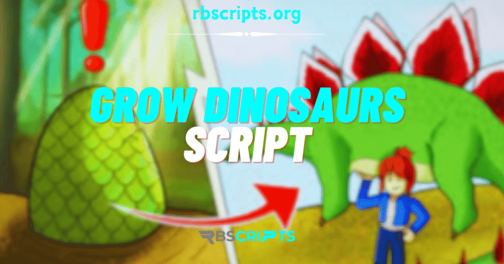 Grow Dinosaurs Script