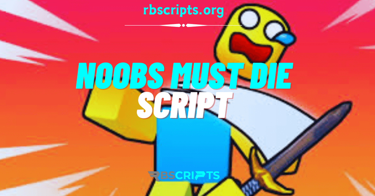 Noobs Must Die Script