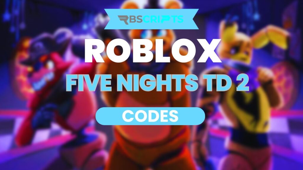 Current image: Five Nights TD 2 Codes (1)