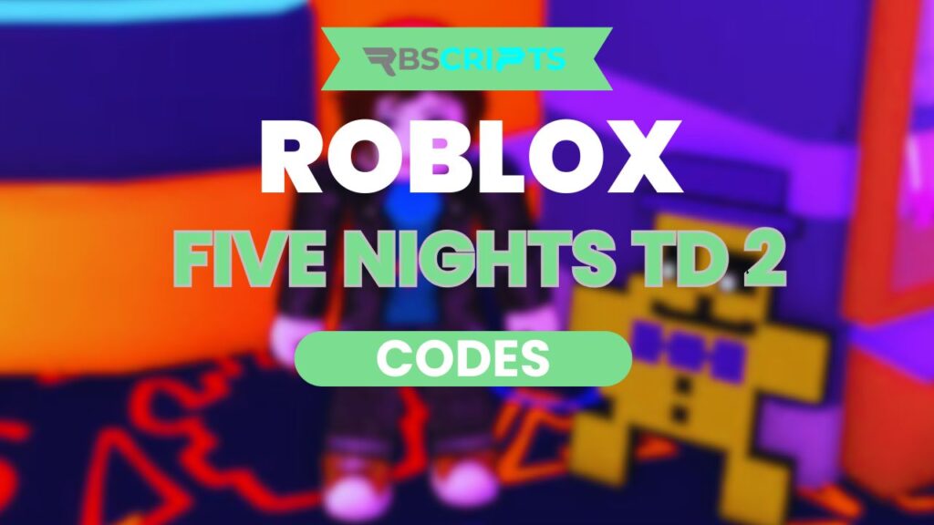 The current image has no alternative text. The file name is: Five-Nights-TD-2-Codes.jpg